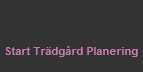 Start Tr�dg�rd Planering